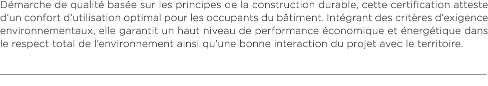 D marche de qualit bas e sur les principes de la construction durable, cette certification atteste d’un confort d’ut...